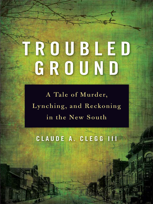 Title details for Troubled Ground by Claude A. Clegg - Available